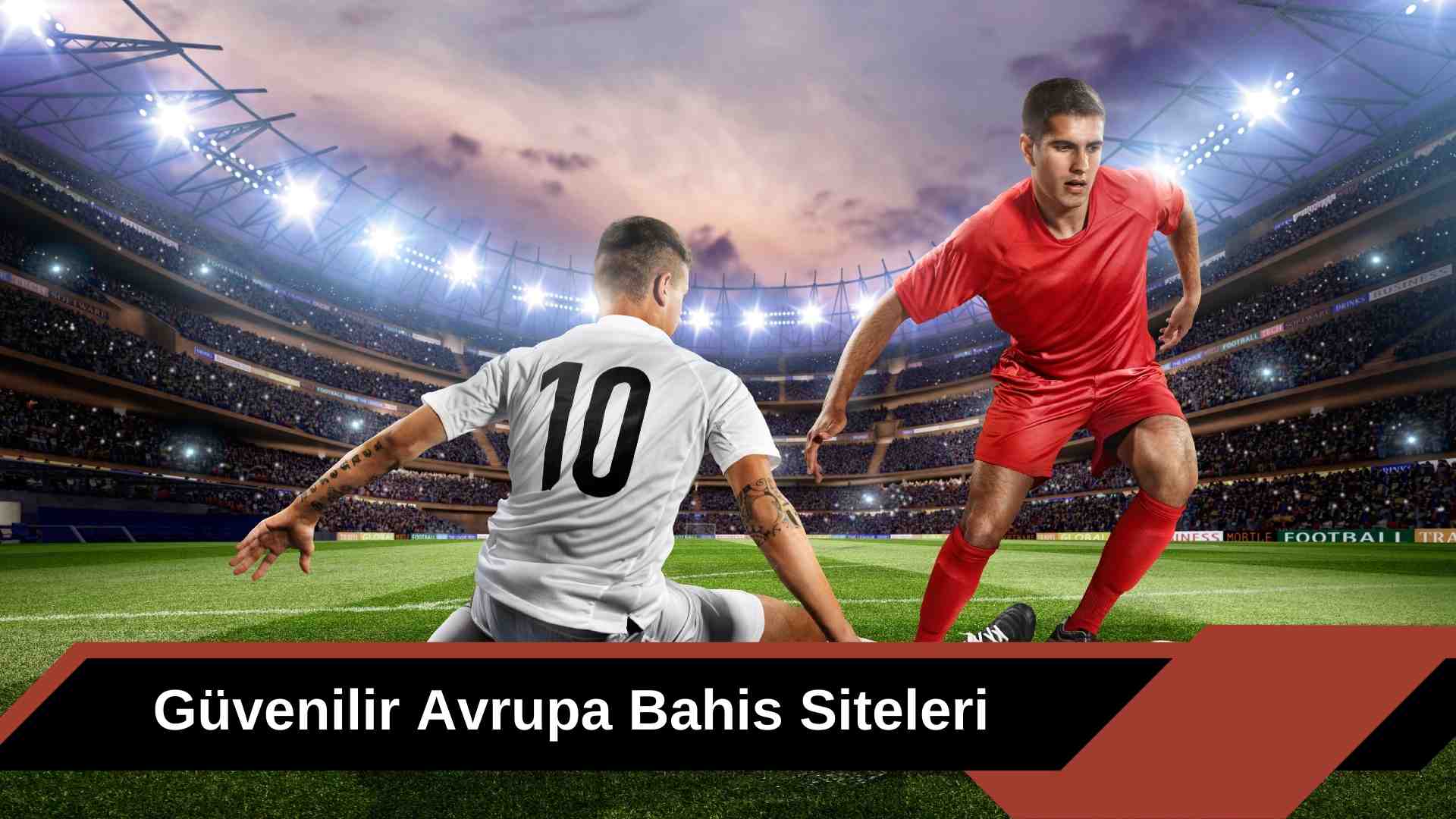 Çok Güvenilir Avrupa Bahis Siteleri Güncel Liste